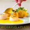 Working the Plate: The Art of Food Presentation - Christopher Styler, David Lazarus