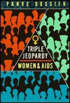 Triple Jeopardy: Women And AIDS (Panos Dossier) - Marty Radlett, Olivia Bennett