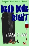 Dead Done Right - Lizzie T. Leaf