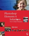 Photoshop Elements 4 Solutions: The Art of Digital Photography - David Day, Mikkel Aaland