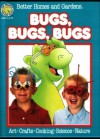 Better Homes and Gardens Bugs, Bugs, Bugs (Fun-to-Do Project Books) - Better Homes and Gardens, Diana McMillen, Sandra Granseth