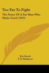 Too Fat to Fight: The Story of a Fat Man Who Made Good (1919) - Rex Beach, T.D. Skidmore