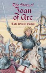 The Story of Joan of Arc - Ethel Mary Wilmot-Buxton