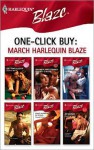 One-Click Buy: March Harlequin Blaze - Joanne Rock, Jo Leigh, Kathleen O'Reilly, Jordan Summers