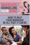 Marriage Counselling From Home: How to help your marriage be all that it can be - Jessica Gardner