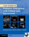 Case Studies in Pediatric Emergency and Critical Care Ultrasound with DVD-ROM - David McLario, John Kendall