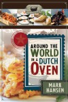 Around the World in a Dutch Oven - Mark Hansen