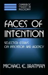 Faces of Intention: Selected Essays on Intention and Agency - Michael E. Bratman, Ernest Sosa, Jonathan Dancy