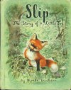 Slip, The Story of a Little Fox - Phoebe Erickson