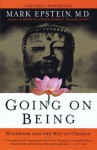 Going on Being: Buddhism and the Way of Change - Mark Epstein