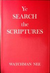 Ye Search the Scriptures - Watchman Nee, Stephen Kaung