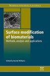 Surface modification of biomaterials: Methods, analysis and applications - Rachel Williams