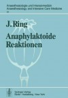 Anaphylaktoide Reaktionen: Nach Infusion Naturlicher Und Kunstlicher Kolloide - J. Ring, K. Messmer, R. Frey