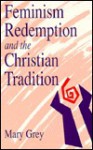 Feminism, Redemption, and the Christian Tradition - Mary Grey