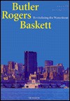 Butler Rogers Baskett: Revitalizing the Waterfront - Anthony Iannacci