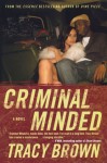 Criminal Minded: A Novel - Tracy Brown