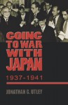 Going to War with Japan, 1937-1941: With a new introduction (World War II: The Global, Human, and Ethical Dimension) - Jonathan G. Utley