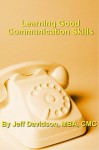 Learning Good Communication Skills - Jeff Davidson