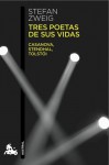 Tres poetas de sus vidas: Casanova, Stendhal, Tolstói - Stefan Zweig