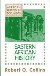 African History in Documents: Eastern African History (African History Text and Readings, Vol 2) - Robert O. Collins