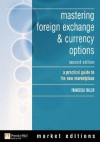 Mastering Foreign Exchange & Currency Options: A Practical Guide to the New Marketplace - Francesca Taylor