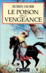 Le Poison de la Vengeance (L'Assassin Royal, Tome 4) - Robin Hobb