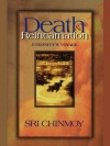 Death and Reincarnation: Eternity's Voyage - Sri Chinmoy