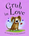 Grub in Love. ABI Burlingham - Abigail Burlingham