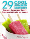 29 Cool Summer Desserts: Recipes That Are Tasty, Quick & So Easy To Make! - Olivia Rogers