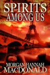 SPIRITS AMONG US (THE SPIRITS TRILOGY #2) - Morgan Hannah MacDonald