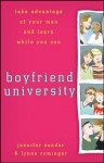 Boyfriend University: Take Advantage of Your Man and Learn While You Can - Jennifer Sander, Lynne Rominger