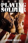 Playing Soldier - Steve McGill