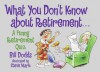 What You Don't Know about Retirement: A Funny Retirement Quiz - Bill Dodds, Steve Mark