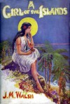 A Girl of the Islands - J.M. Walsh