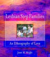 Lesbian Step Families: An Ethnography of Love - Ingram Bloch, Ellen Cole, Esther D Rothblum, Janet M Wright