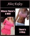 Where There's a Will, There's a Way - Alex Exley
