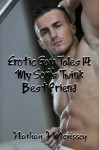 Erotic Gay Tales 14: My Son's Twink Best Friend - Nathan J. Morissey