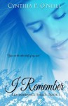 I Remember - Cynthia P. O'Neill