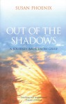 Out of the Shadows: A Journey Back from Grief - Susan Phoenix