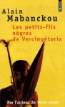 Les Petits-Fils nègres de Vercingétorix - Alain Mabanckou