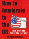 How to Immigrate to the US - Adam Starchild