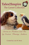 Tales2Inspire ~ The Garnet Collection: Stories in Feathers and Fur - Lois W. Stern, Rod DiGruttola, Claudia Domb, Denise Coleman, Dayle Finn, Phyllis-Terri Gold Ph.D., Mort Laitner, Carine Nadel, Sondra Perry, Beth Smithem