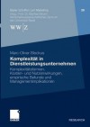 Komplexitat in Dienstleistungsunternehmen: Komplexitatsformen, Kosten- Und Nutzenwirkungen, Empirische Befunde Und Managementimplikationen - Marc-Oliver Blockus