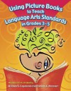 Using Picture Books to Teach Language Arts Standards in Grades 3-5 - Brenda S. Copeland, Patricia A. Messner