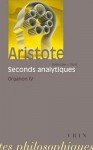 Aristote: Les Seconds Analytiques: Organon 4 - Aristote