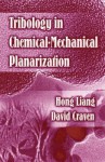 Tribology in Chemical-Mechanical Planarization - Hong Liang, David Craven