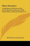 Slave Narrative: A Folk History of Slavery in the United States from Interviews with Former Slaves, Arkansas Narratives V1 - Work Projects Administration