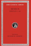 Seneca, Volume IV, Epistles 1-65 (Loeb Classical Library No. 75) - Seneca, Richard M. Gummere