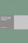 The Three Cities Trilogy: Lourdes, Complete - Émile Zola