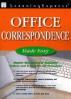 Office Correspondence Made Easy: Master the Basics of Business Letters, Memos, and E-mail for All Occasions - Learning Express LLC